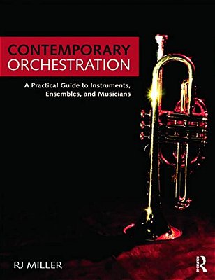 Contemporary Orchestration: A Practical Guide To Instruments, Ensembles, And Musicians-..