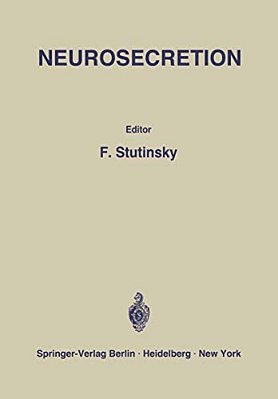 Neurosecretion: IV. International Symposium On Neurosecretion/Ive Symposium International Sur La Neurosécrétion-..