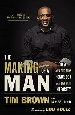 The Making Of A Man: How Men And Boys Honor God And Live With Integrity-..