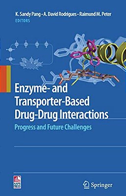 Enzyme- And Transporter-Based Drug-Drug Interactions: Progress And Future Challenges-..