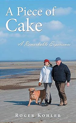A Piece Of Cake: A Remarkable Experience-..