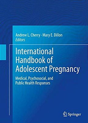 International Handbook Of Adolescent Pregnancy: Medical, Psychosocial, And Public Health Responses-..