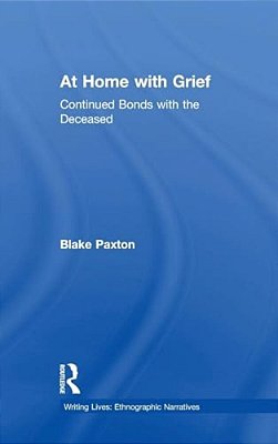 At Home With Grief: Continued Bonds With The Deceased-..