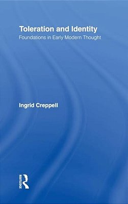 Toleration And Identity: Foundations In Early Modern Thought-..