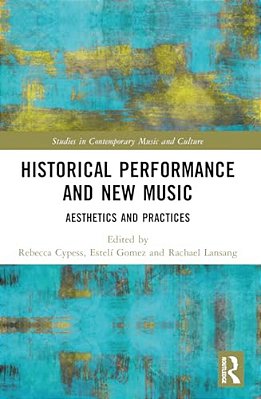 Historical Performance And New Music: Aesthetics And Practices-..