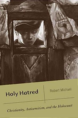 Holy Hatred: Christianity, Antisemitism, And The Holocaust-..