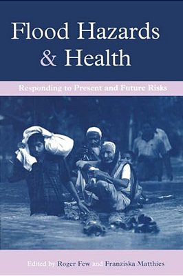 Flood Hazards And Health: Responding To Present And Future Risks-..