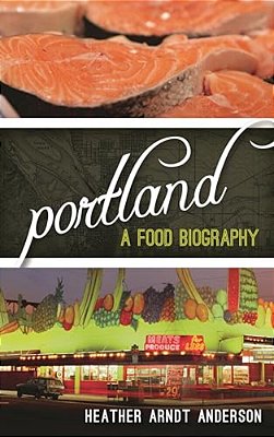 Portland: A Food Biography-..