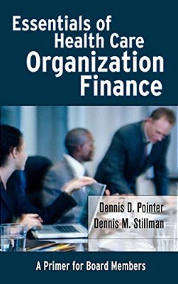 Essentials Of Health Care Organization Finance: A Primer For Board Members-..