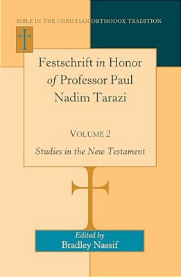 Festschrift In Honor Of Professor Paul Nadim Tarazi- Volume 2: Studies In The New Testament-..