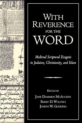 With Reverence For The Word: Medieval Scriptural Exegesis In Judaism, Christianity, And Islam-..