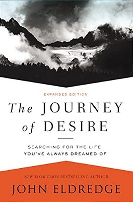 The Journey Of Desire: Searching For The Life You'Ve Always Dreamed Of-..