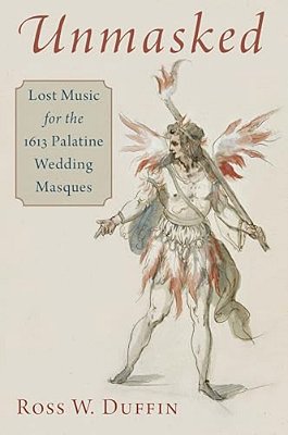 Unmasked: Lost Music For The 1613 Palatine Wedding Masques-..