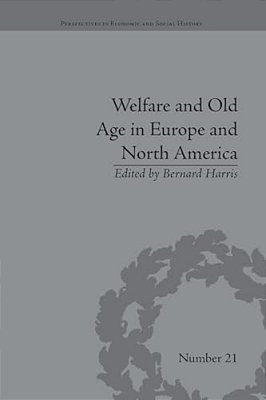 Welfare And Old Age In Europe And North America: The Development Of Social Insurance-..