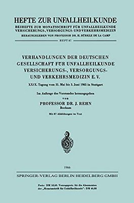 Verhandlungen Der Deutschen Gesellschaft Für Unfallheilkunde Versicherungs-, Versorgungs- Und Verkehrsmedizin E. V.: XXIX. Tagung Vom 31. Mai Bis 3. J-..
