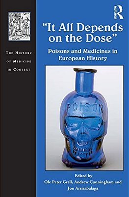It All Depends On The Dose: Poisons And Medicines In European History-..