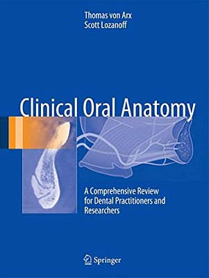Clinical Oral Anatomy: A Comprehensive Review For Dental Practitioners And Researchers-..
