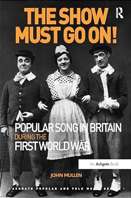 The Show Must Go On! Popular Song In Britain During The First World War-..