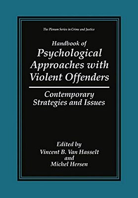 Handbook Of Psychological Approaches With Violent Offenders: Contemporary Strategies And Issues-..