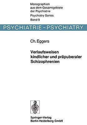 Verlaufsweisen Kindlicher Und Präpuberaler Schizophrenien-..
