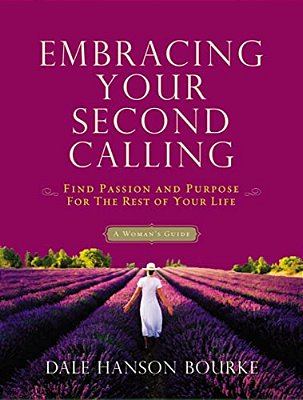 Embracing Your Second Calling: Find Passion And Purpose For The Rest Of Your Life-..
