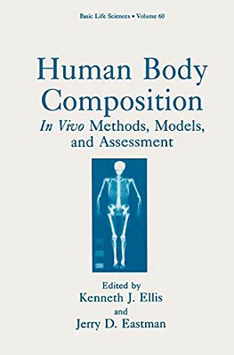 Human Body Composition: In Vivo Methods, Models, And Assessment-..
