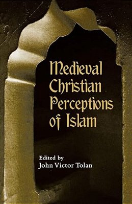 Medieval Christian Perceptions Of Islam: A Book Of Essays-..