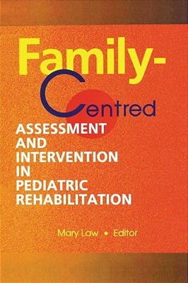 Family-Centred Assessment And Intervention In Pediatric Rehabilitation-..