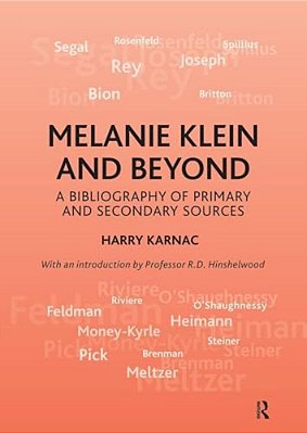 Melanie Klein And Beyond: A Bibliography Of Primary And Secondary Sources-..
