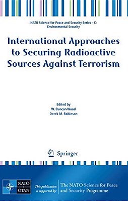 International Approaches To Securing Radioactive Sources Against Terrorism-..