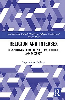Religion And Intersex: Perspectives From Science, Law, Culture, And Theology-..
