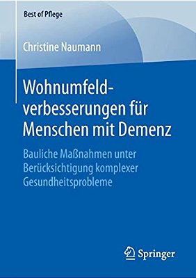 Wohnumfeldverbesserungen Für Menschen Mit Demenz: Bauliche Maßnahmen Unter Berücksichtigung Komplexer Gesundheitsprobleme-..
