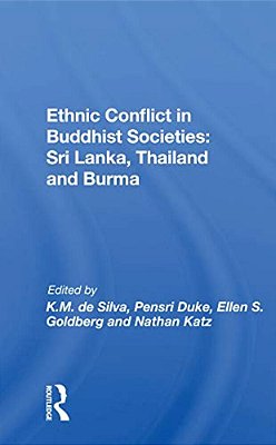 Ethnic Conflict In Buddhist Societies: Sri Lanka, Thailand, Burma-..
