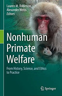 Nonhuman Primate Welfare: From History, Science, And Ethics To Practice-..