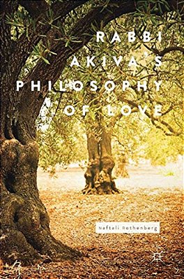 Rabbi Akiva's Philosophy Of Love-..