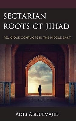 Sectarian Roots Of Jihad: Religious Conflicts In The Middle East-..