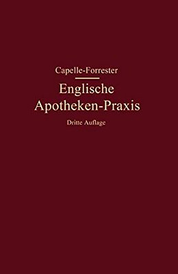 Englische Apotheken-Praxis: Eine Anleitung Für Rezeptur, Handverkauf Und Umgangssprache In Den Englischen Apotheken-..