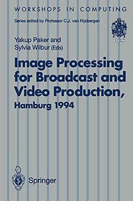 Image Processing For Broadcast And Video Production: Proceedings Of The European Workshop On Combined Real And Synthetic Image Processing For Broadcas-..