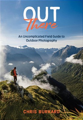 Out There: An Uncomplicated Field Guide To Outdoor Photography-..