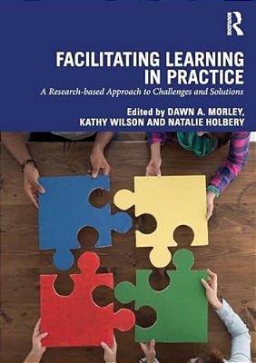 Facilitating Learning In Practice: A Research Based Approach To Challenges And Solutions-..