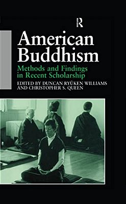 American Buddhism: Methods And Findings In Recent Scholarship-..