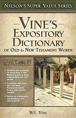 Vine's Expository Dictionary Of The Old And New Testament Words-..