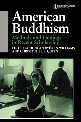 American Buddhism: Methods And Findings In Recent Scholarship-..