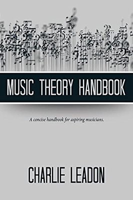 Music Theory Handbook: A Concise Handbook For Aspiring Musicians. -..