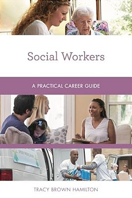 Social Workers: A Practical Career Guide-..