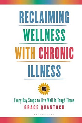 Reclaiming Wellness With Chronic Illness: Every Day Steps To Live Well In Tough Times-..