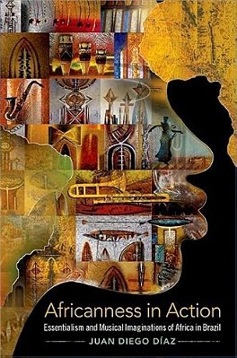 Africanness In Action: Essentialism And Musical Imaginations Of Africa In Brazil-..