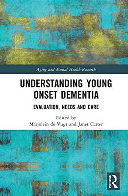 Understanding Young Onset Dementia: Evaluation, Needs And Care-..