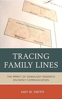 Tracing Family Lines: The Impact Of Genealogy Research On Family Communication-..