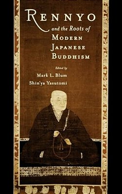 Rennyo And The Roots Of Modern Japanese Buddhism-..